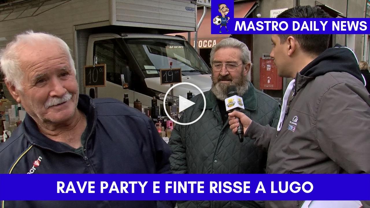 Rave party e finte risse a Lugo!