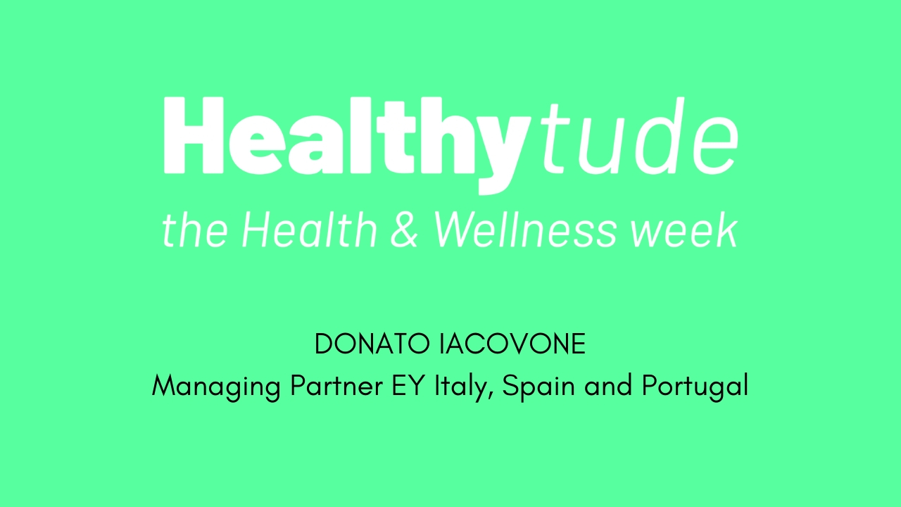 Healthytude - Intervista a  Donato Iacovone, A.D. EY -