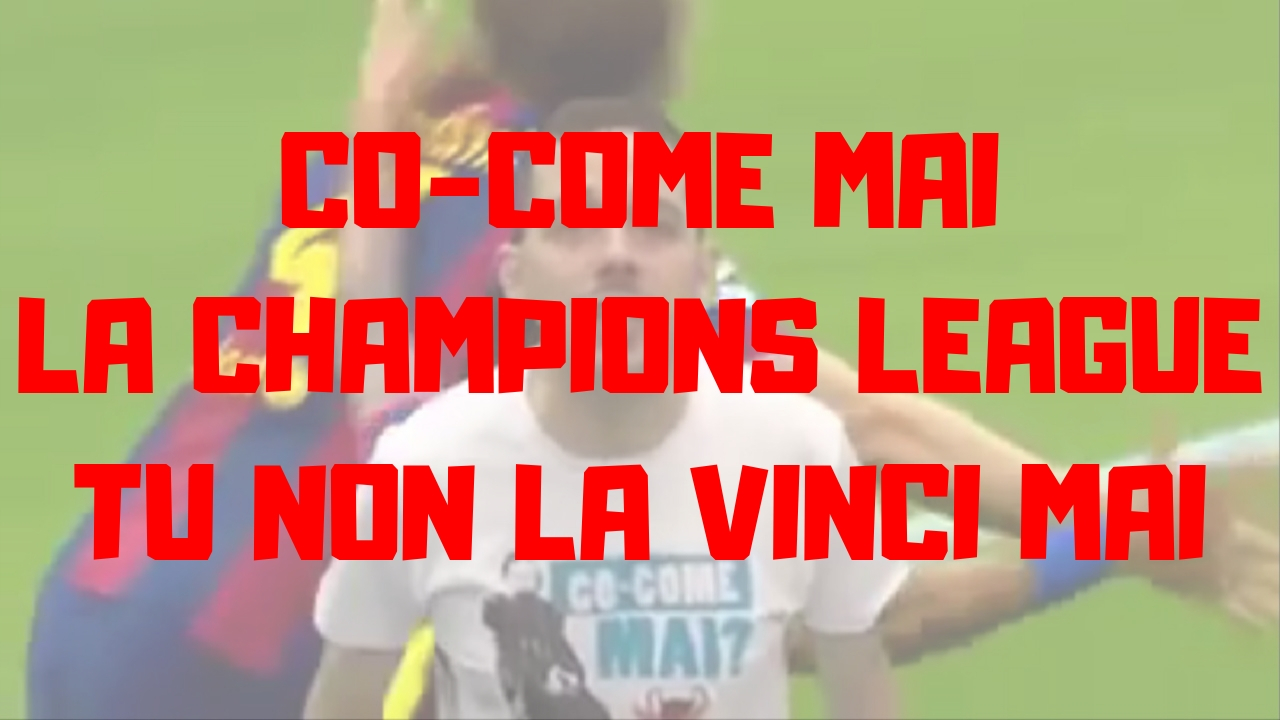 Co-Come Mai La Champions League tu non la vinci mai?!