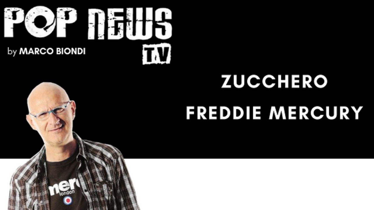 Pop News Tv - 11 - Zucchero - Freddie Mercury