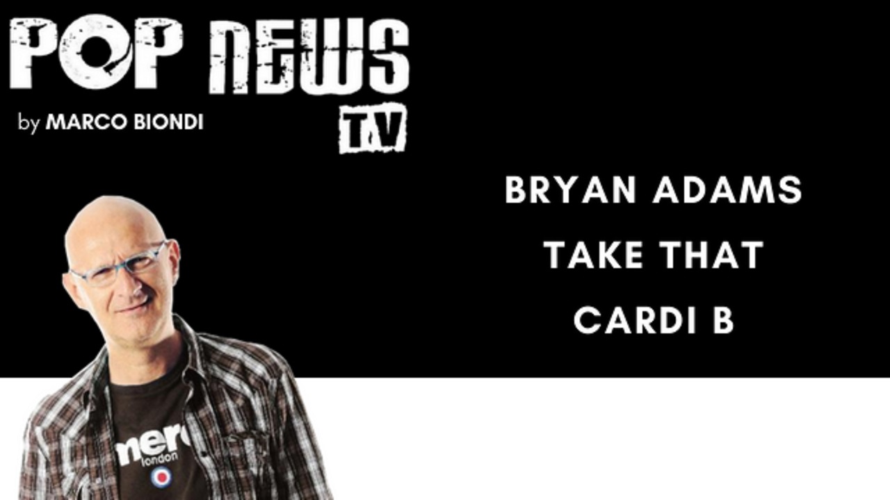 Pop News Tv - 14 - Bryan Adams - Take That - Cardi B