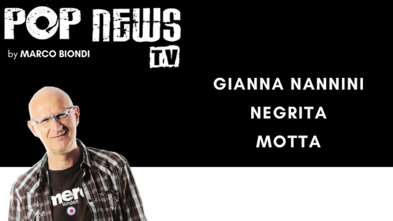 Pop News Tv - 06 - Nannini - Negrita - Motta