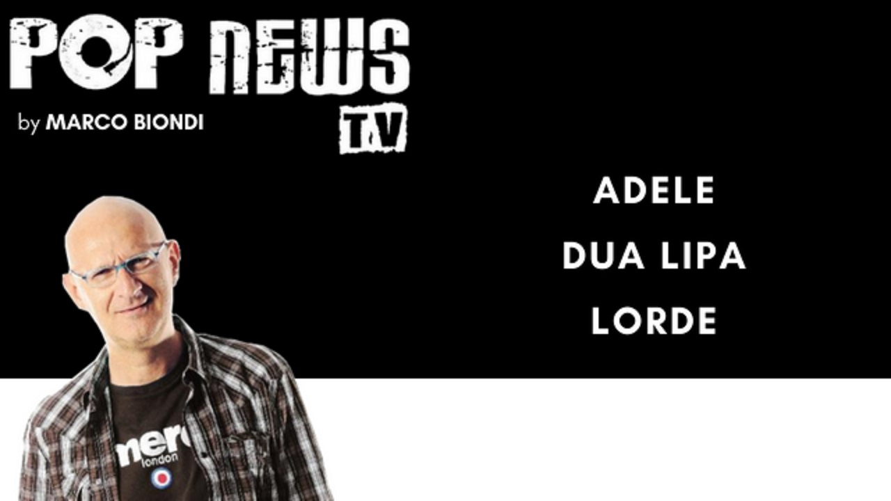 Pop News Tv - 07 - Adele - Dua Lipa - Lorde
